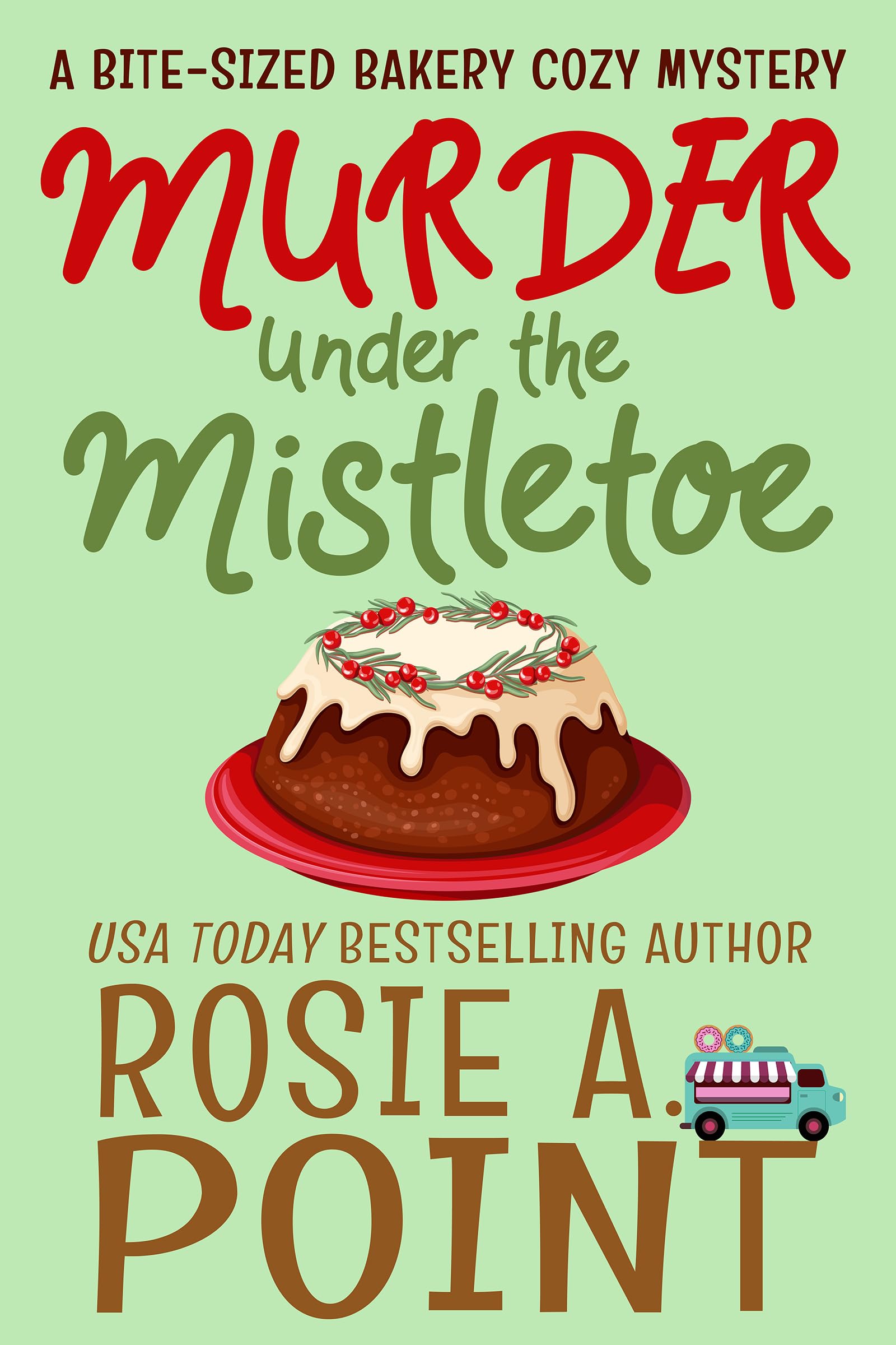 Murder Under the Mistletoe (A Bite-sized Bakery Cozy Mystery Book 5)