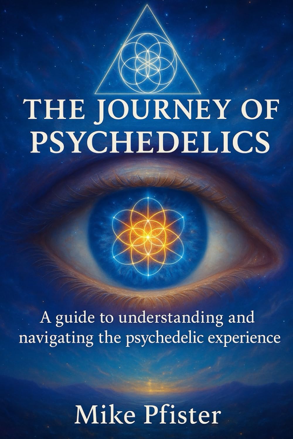 The Journey of Psychedelics: A Guide for Learning and Navigating the Psychedelic Experience