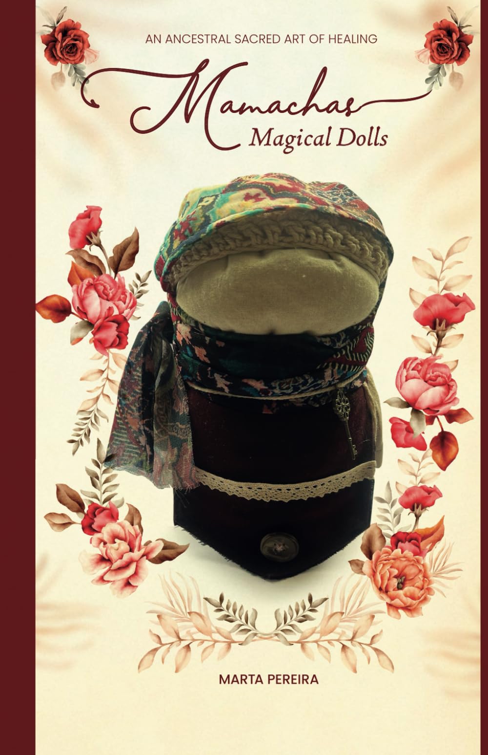 Mamachas - Magical Dolls: An Ancestral Sacred Art of Healing