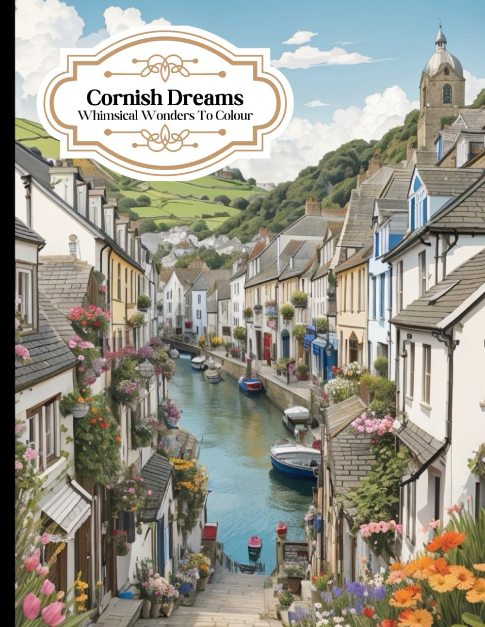 Cornish Dreams - Whimsical Wonders To Colour: A4 Colouring Book, 120 Page Colouring Book