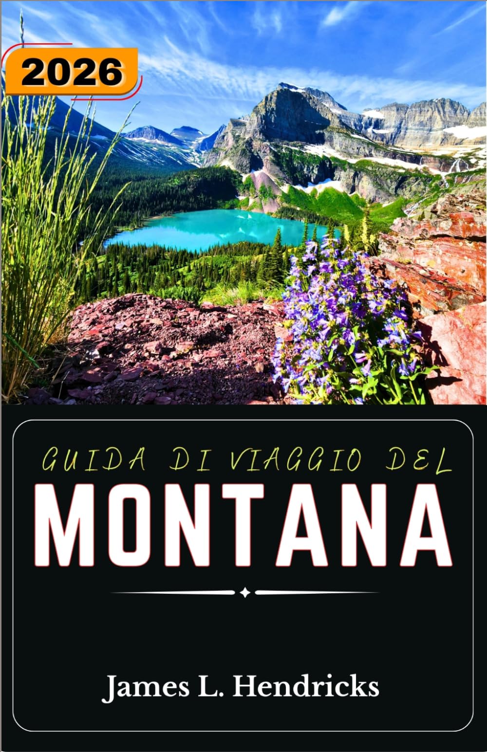 GUIDA DI VIAGGIO DEL MONTANA 2026: Pianifica itinerari panoramici, esplora i parchi nazionali, scopri la cultura locale e crea percorsi flessibili attraverso il Montana.