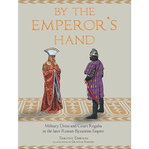 By the emperor's hand: military dress and court regalia in the later romano-byzantine empire