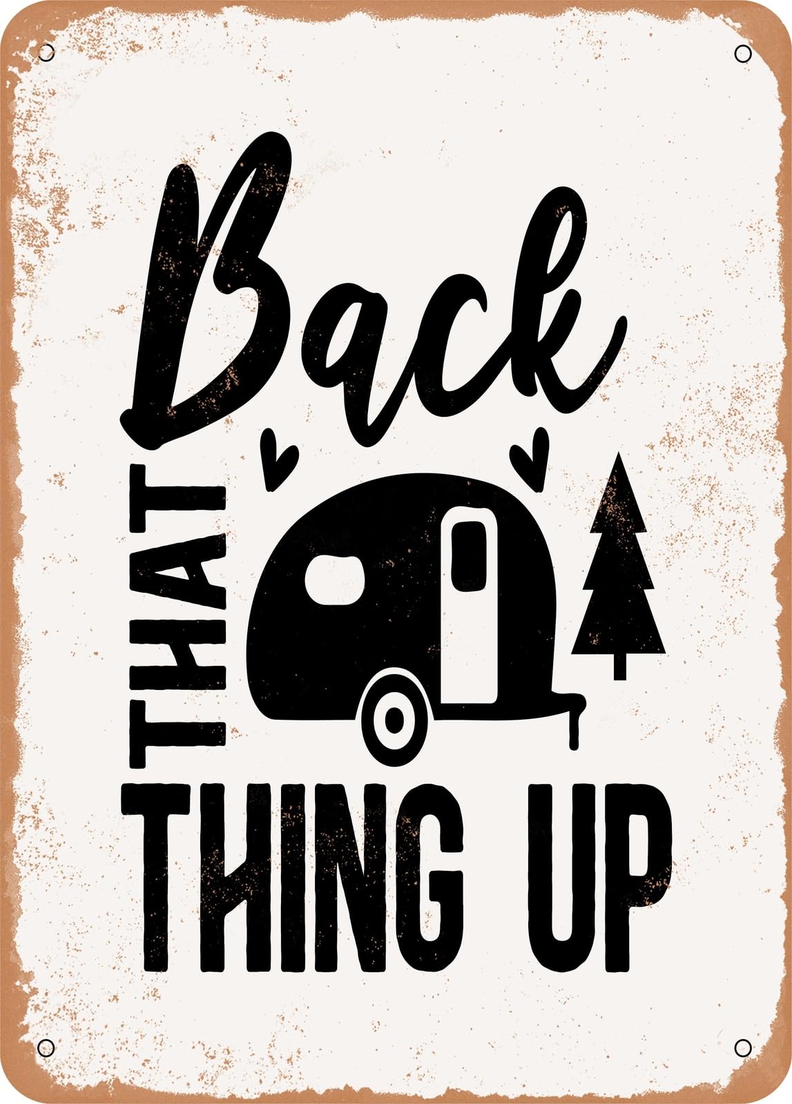 Metal Sign - Back That Thing Up - Vintage Rusty Look home decor