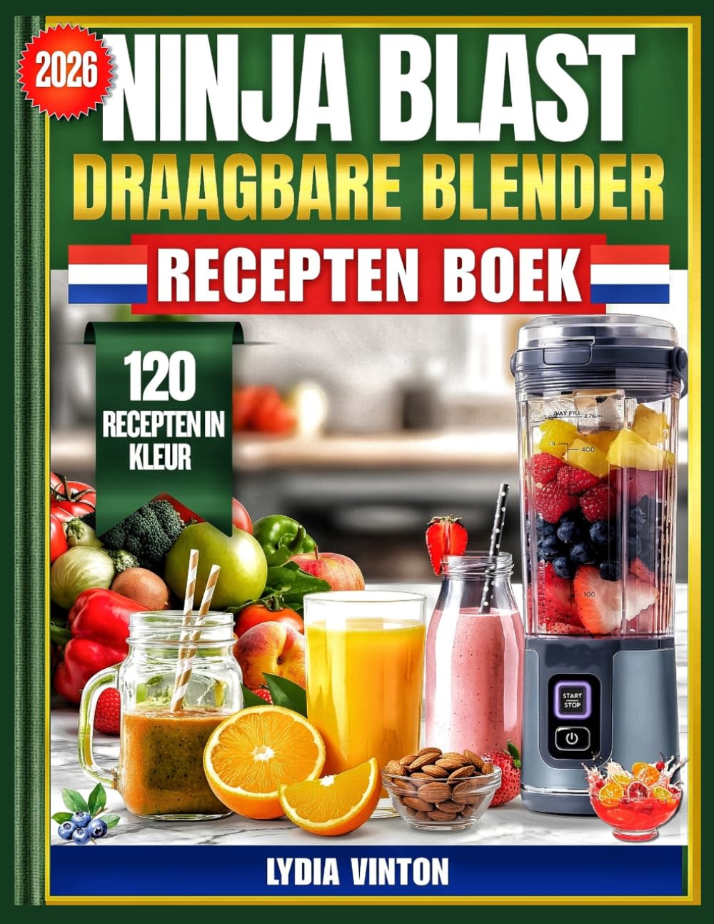 Ninja Blast Draagbare Blender Recepten Boek: 120 Snelle, Energieke Smoothies, Soepen En Sauzen Voor Een Gezonde Darmflora: Nederlandse Recepten Voor ... Detox En Meer. (Nederlandse Recepten Editie)