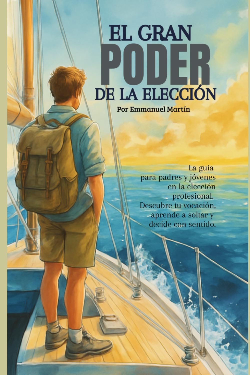 El Gran Poder de la Elección: La Guía para padres y jóvenes en la elección profesional.