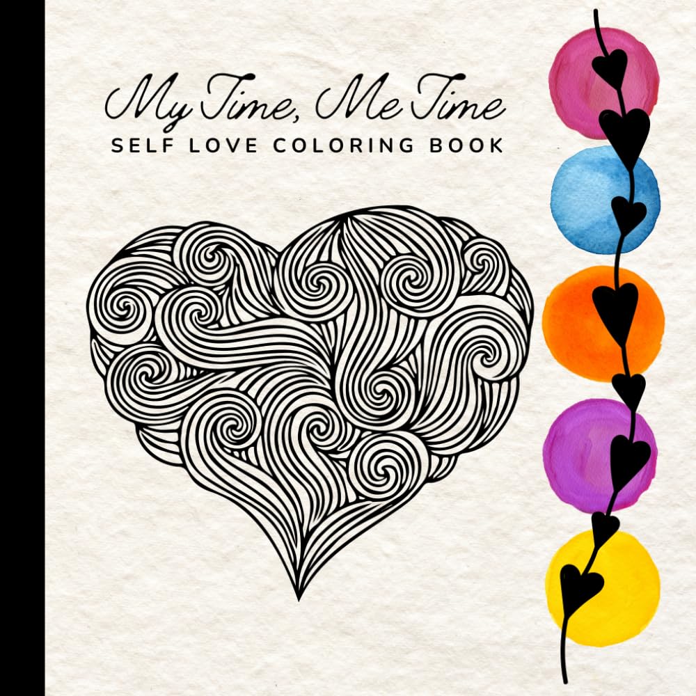 My Time, Me Time: Self Care & Mindfulness Coloring Book for Women with Self Love Affirmations