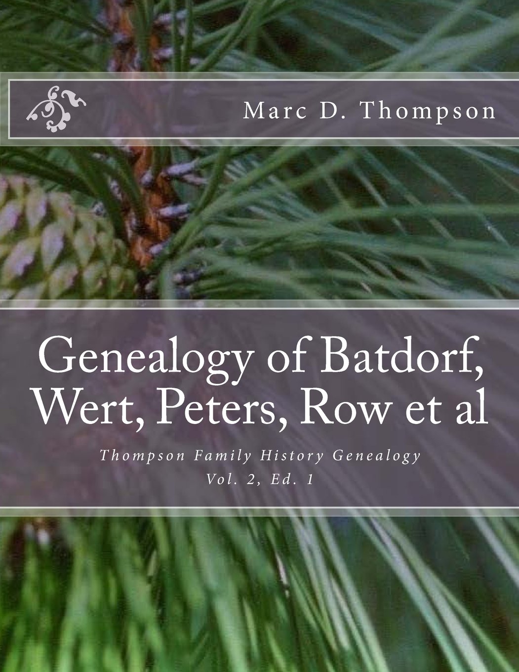 Genealogy of Batdorf, Wert, Peters, Row, Welker, Swartz, Schupp, Frantz, Steiner, Messerschmidt, Faber, Wertz, Rudy(3), Gieseman, Weiss, Jury, Schrot, ... Schnug et al: Volume 2 (TFH Genealogy)