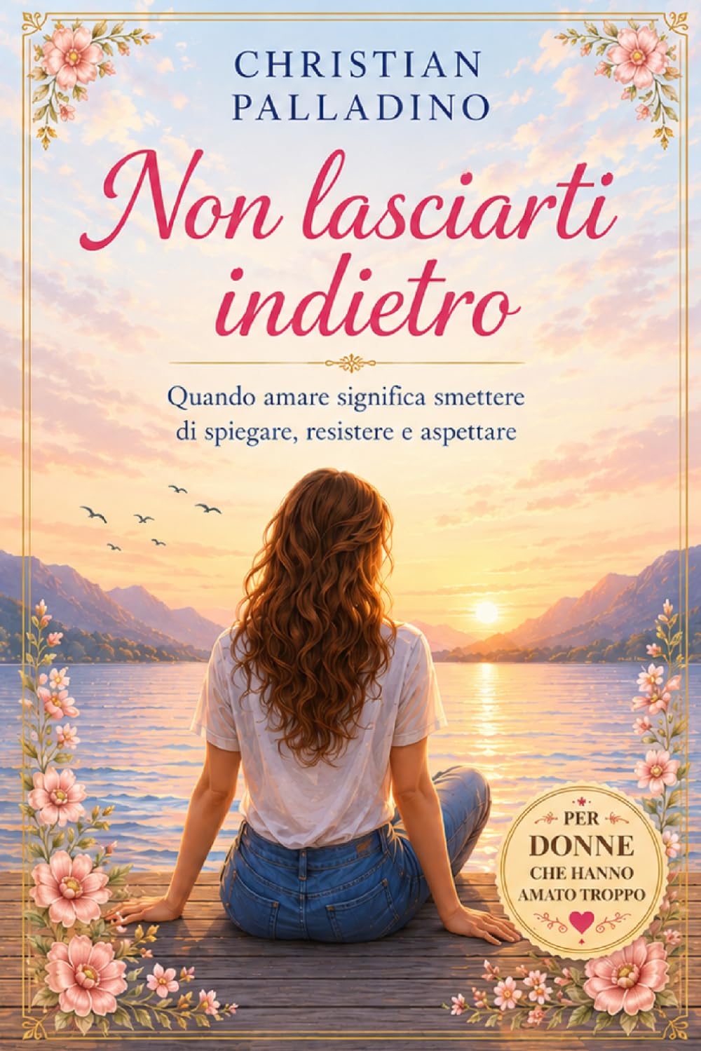 NON LASCIARTI INDIETRO: Come uscire da una relazione che ti spegne e tornare a scegliere te stessa (RINASCITA DONNA)