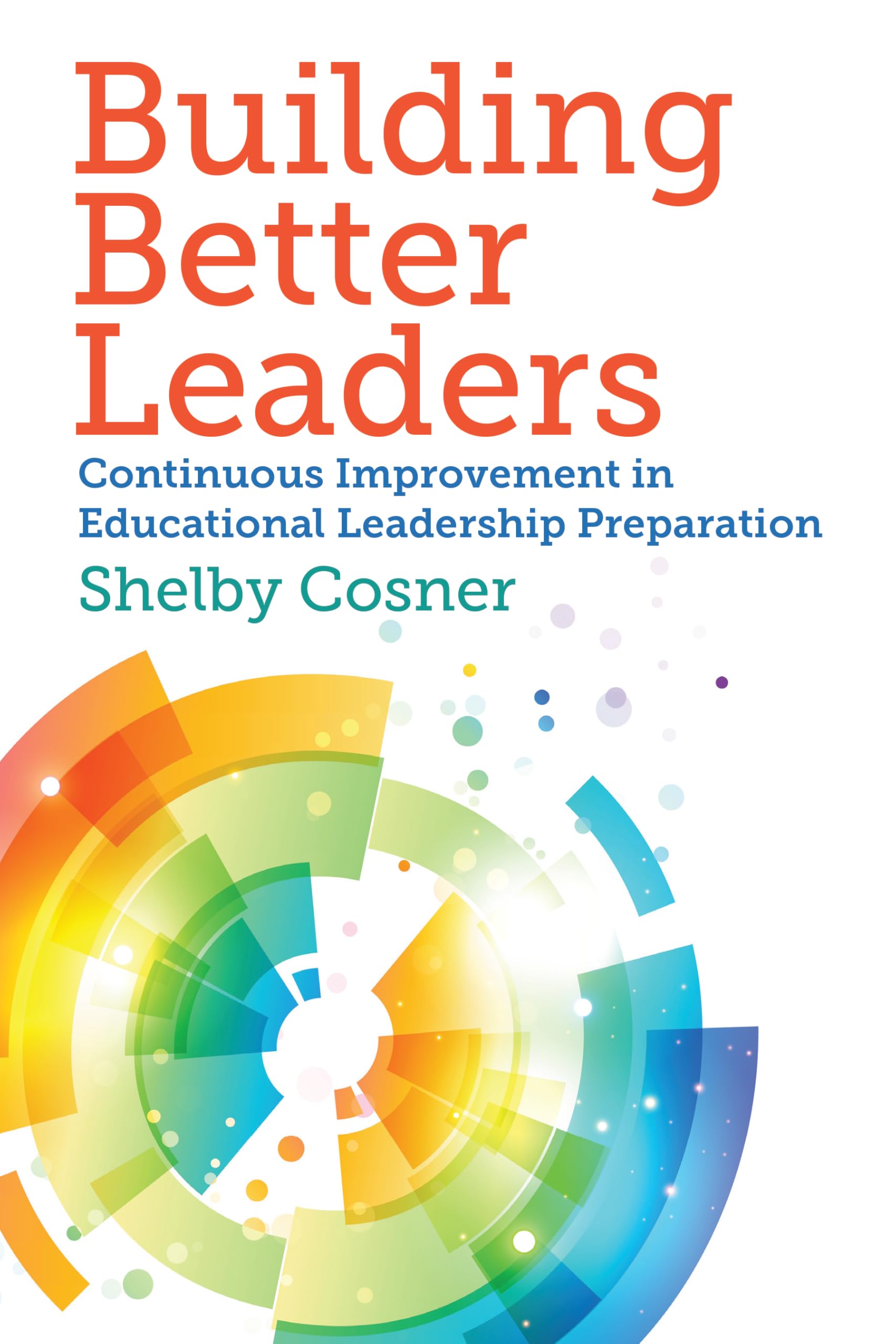 Building Better Leaders: Continuous Improvement in Educational Leadership Preparation