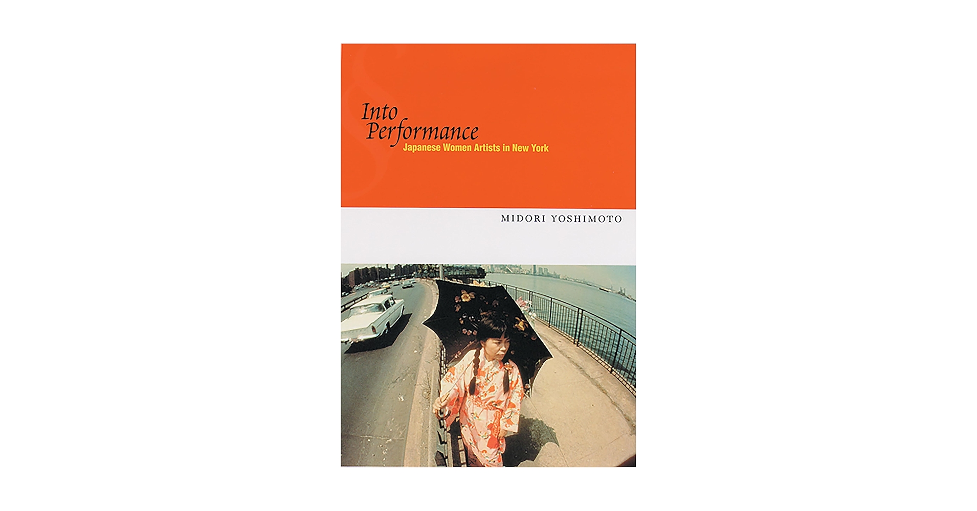 洋書 Into Performance: Japanese Women Artists Into Performance: Japanese Women Artists in New York