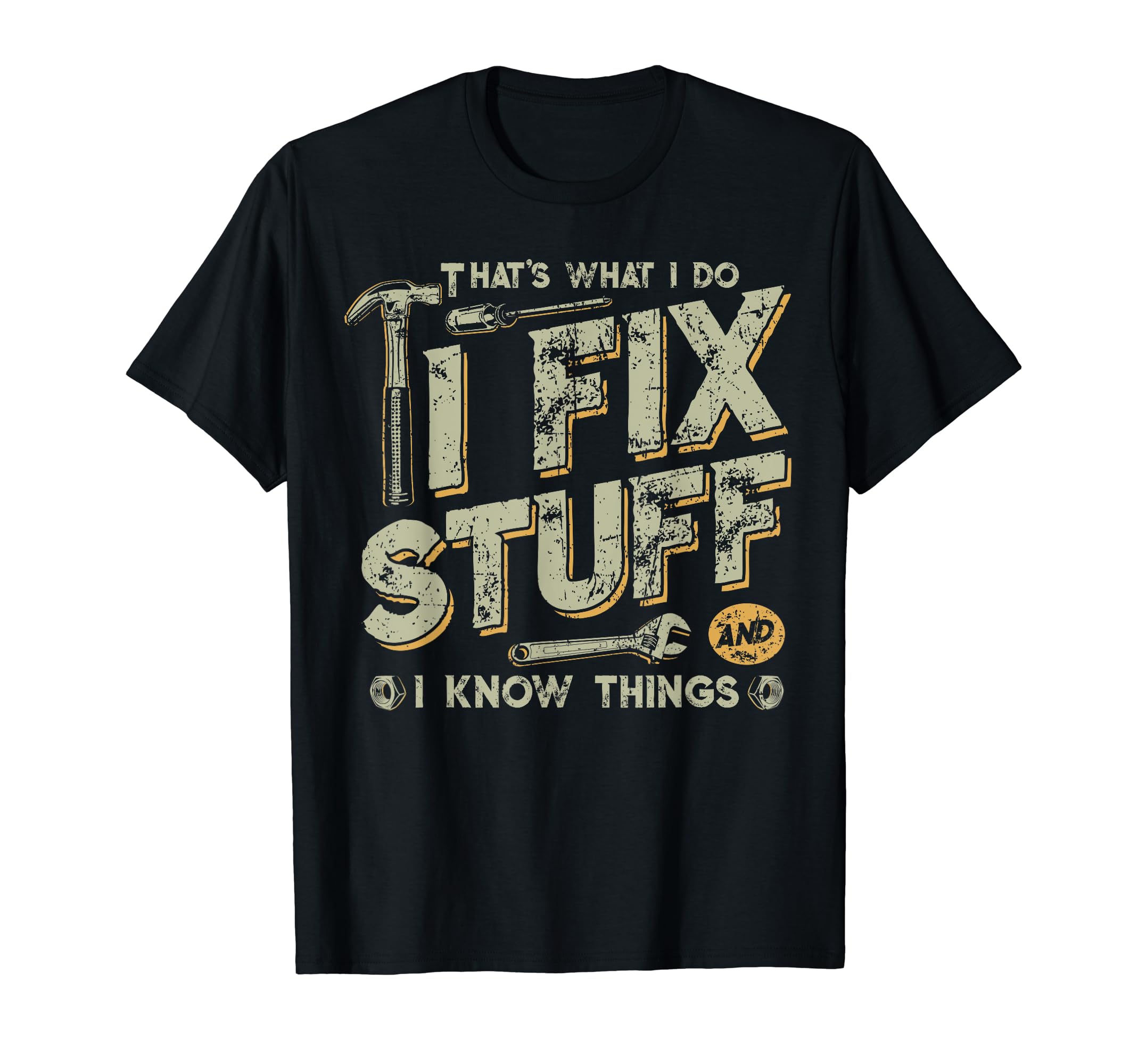 That's What I Do I Fix Stuff Funny Saying T-ShirtThat's What I Do I Fix Stuff And I Know Things Funny Vintage T-Shirt