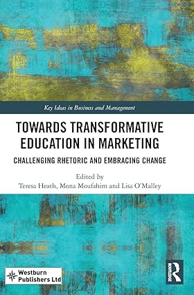 Towards Transformative Education in Marketing: Challenging Rhetoric and Embracing Change (Key Issues in Marketing Management) book cover
