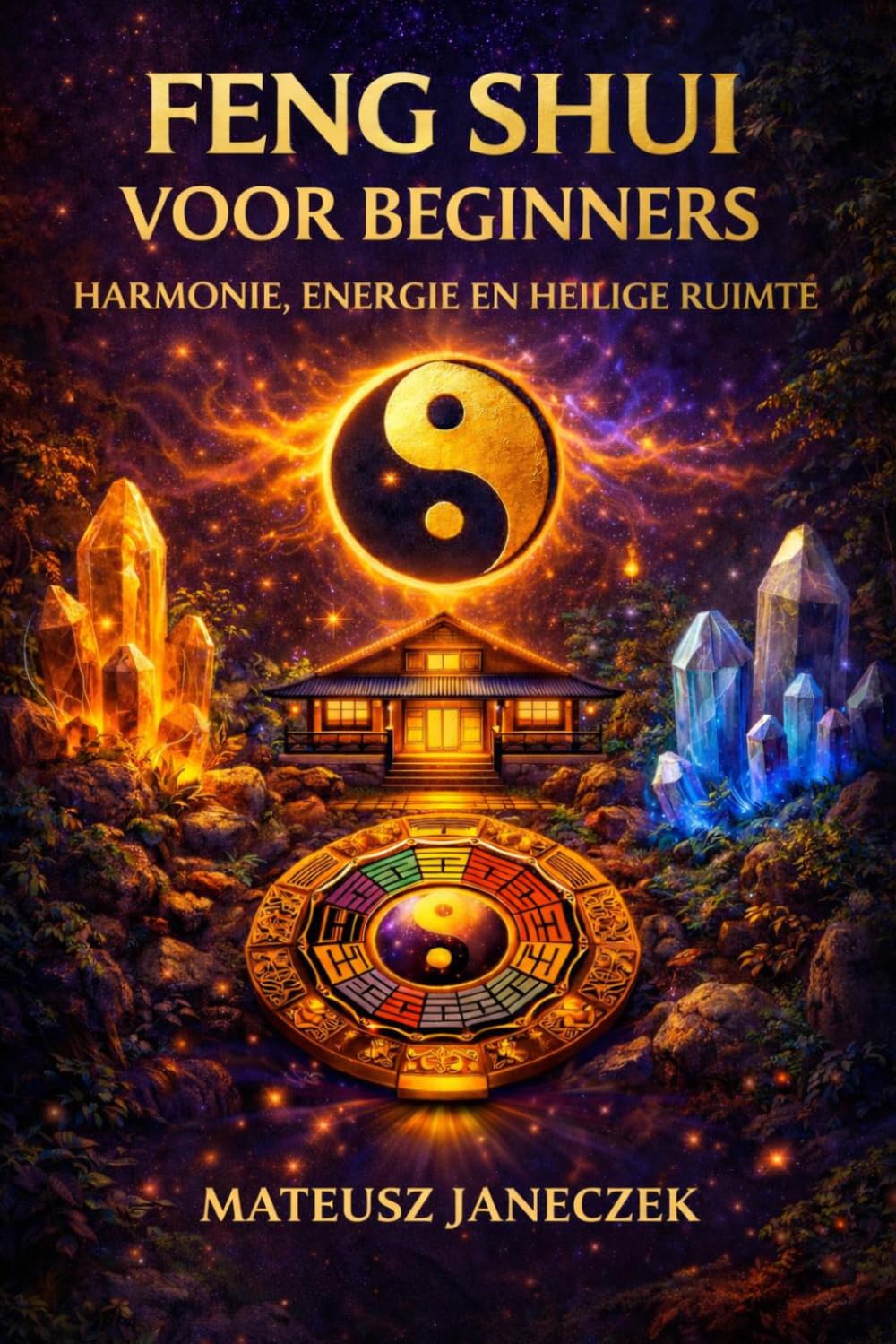 Feng Shui voor Beginners – Harmonie, Energie en Heilige Ruimte