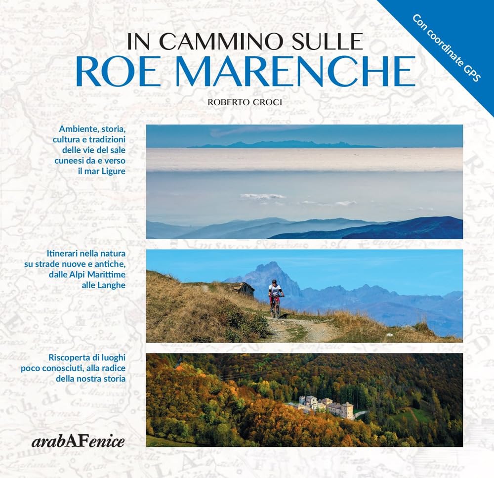In Cammino Sulle Roe Marenche. Ambiente, Storia, Cultura E Tradizioni Delle Vie Del Sale Cuneesi, Da E Verso Il Mar Ligure - 4