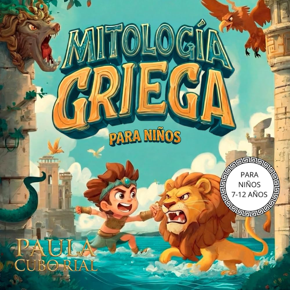 Mitologia Griega para Niños: Todo sobre los mitos y leyendas de los cuentos antiguos, dioses griegos y seres mitologicos, libro infantil mitologia para niños, aprender leyendo, niños de 6 a 12 años