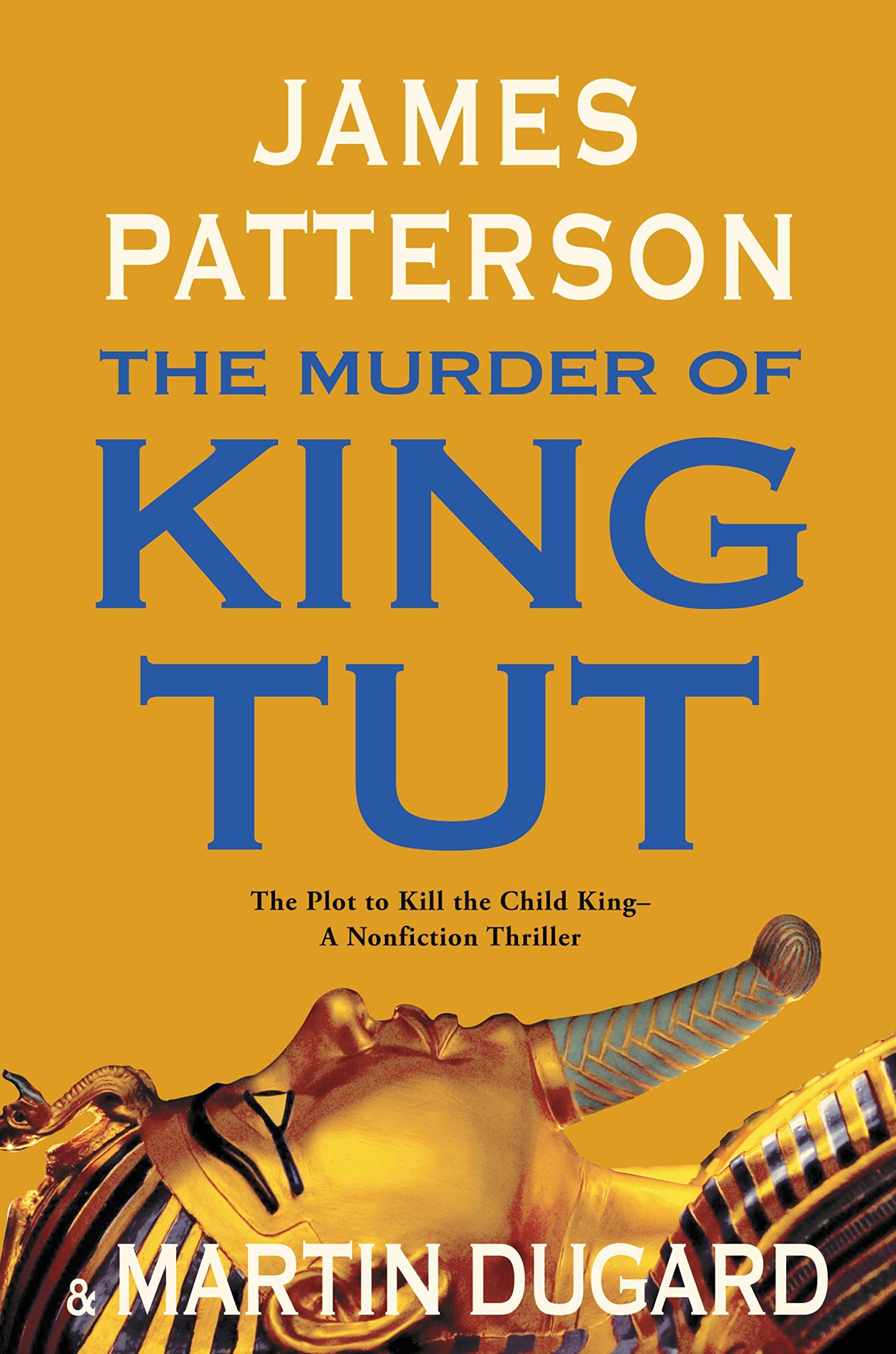 Cover of The Murder of King Tut: The Plot to Kill the Child King - A Nonfiction Thriller