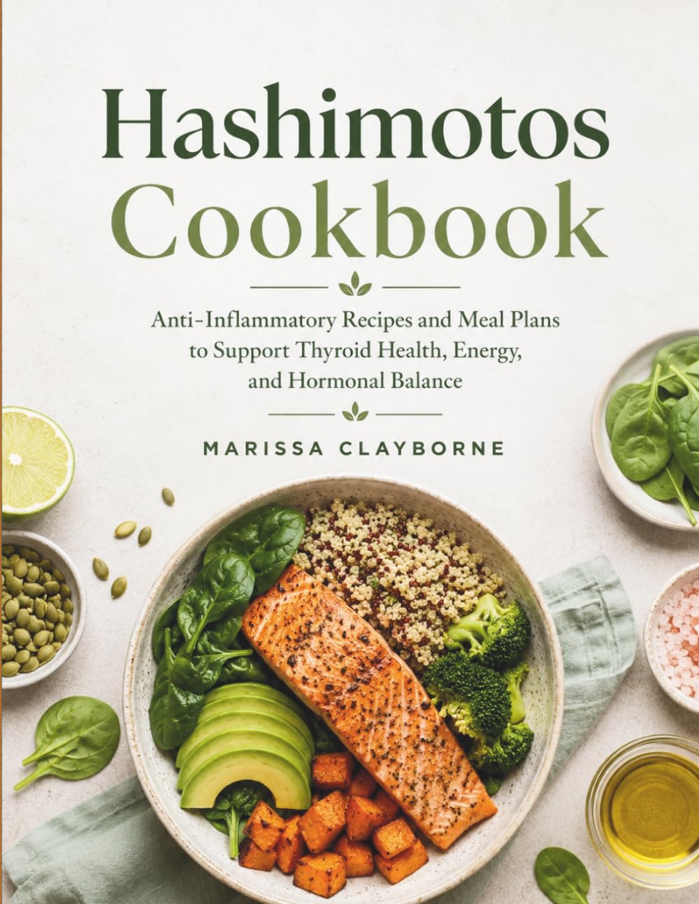 Hashimotos Cookbook: Anti-Inflammatory Recipes and Meal Plans to Support Thyroid Health, Energy, and Hormonal Balance