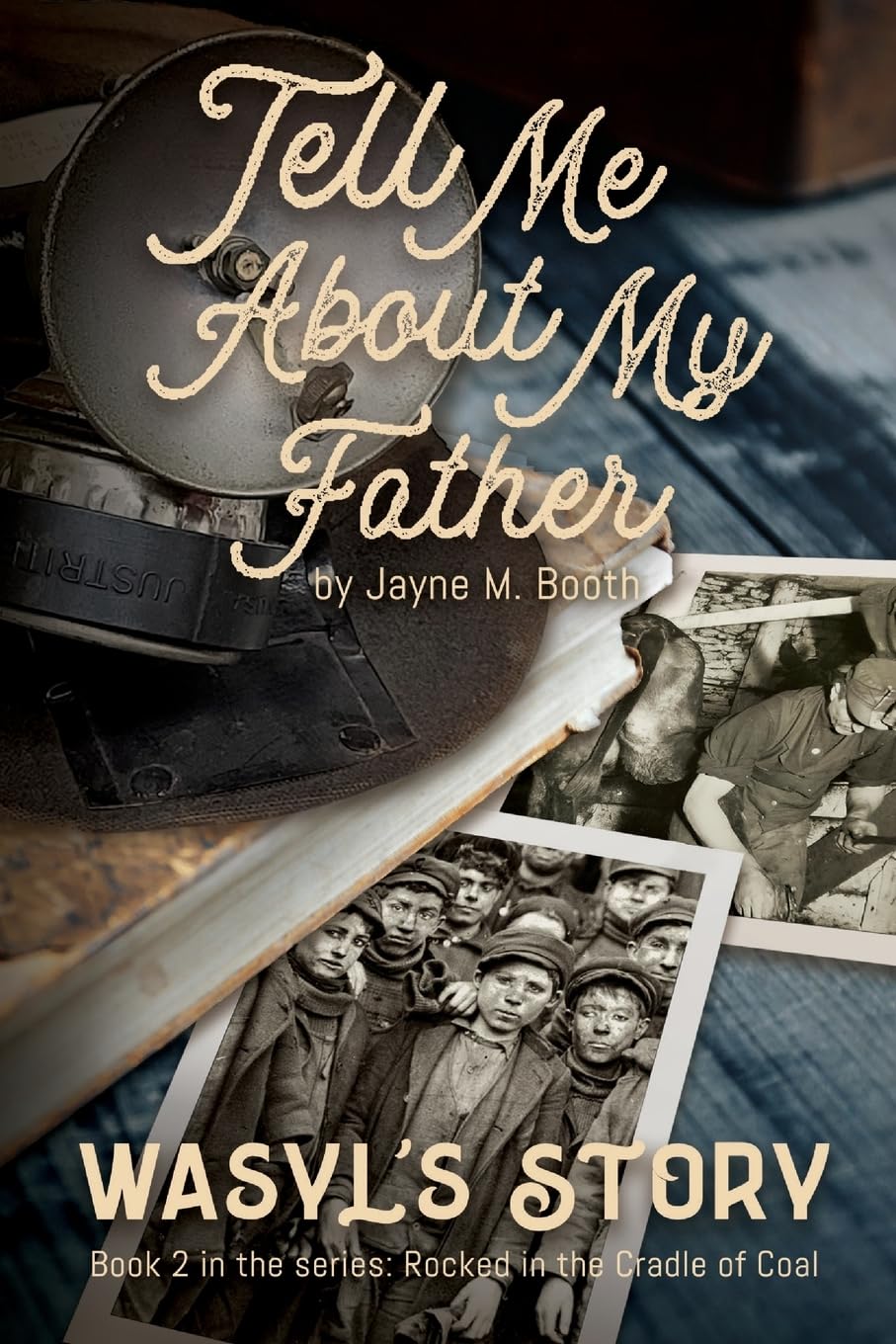 Tell Me About My Father: Wasyl's Story (Rocked in the Cradle of Coal series)      Paperback – February 5, 2023