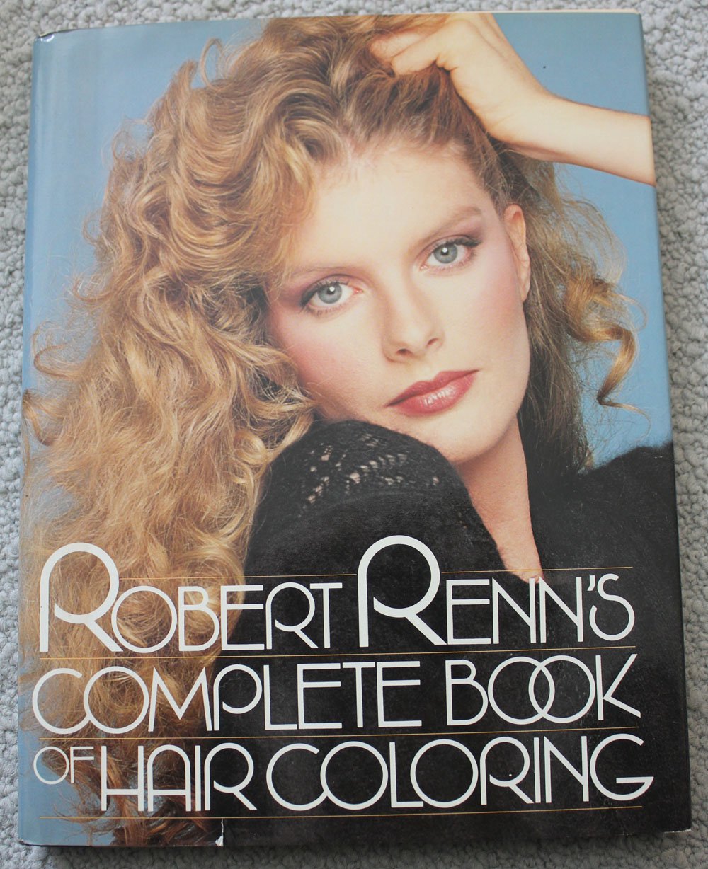 Robert Renn's Complete book of hair coloring: Renn, Robert ...
