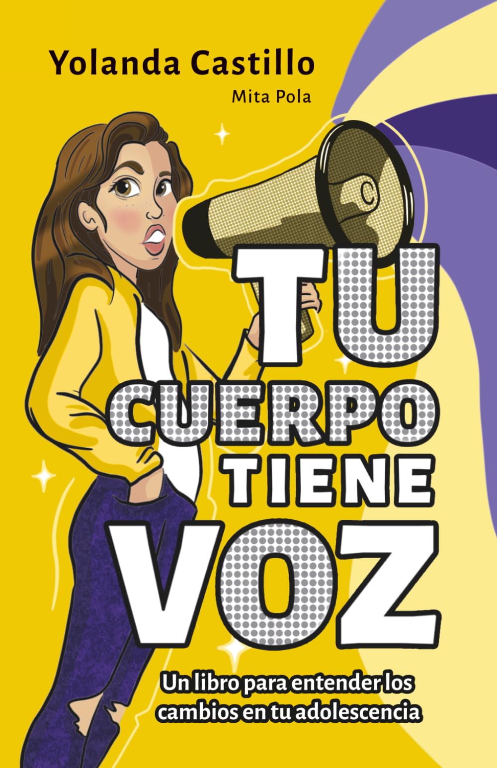 Tu cuerpo tiene voz: Un libro para entender los cambios en tu adolescencia