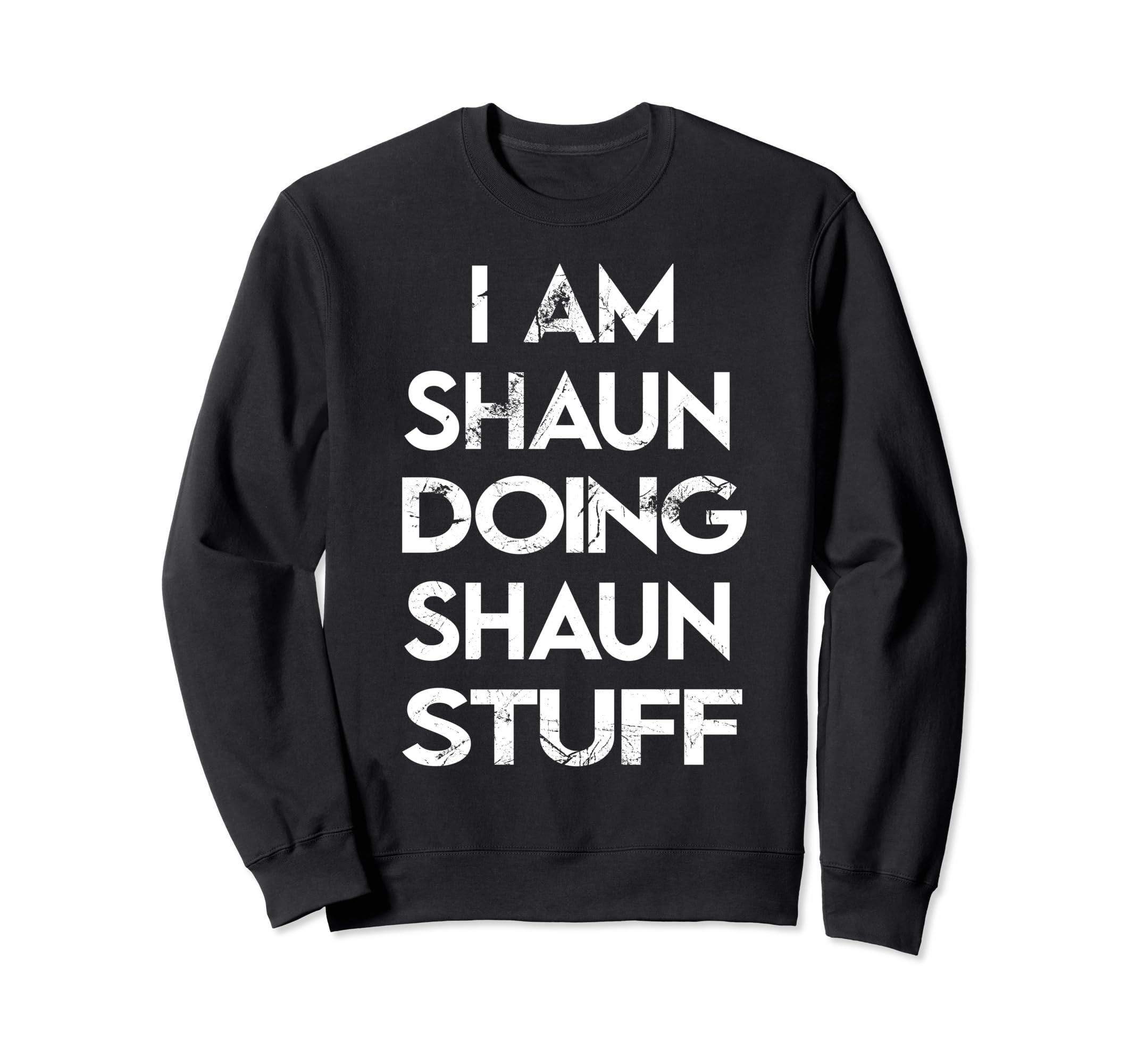 I Am Shaun Doing Shaun Stuff Sweatshirt