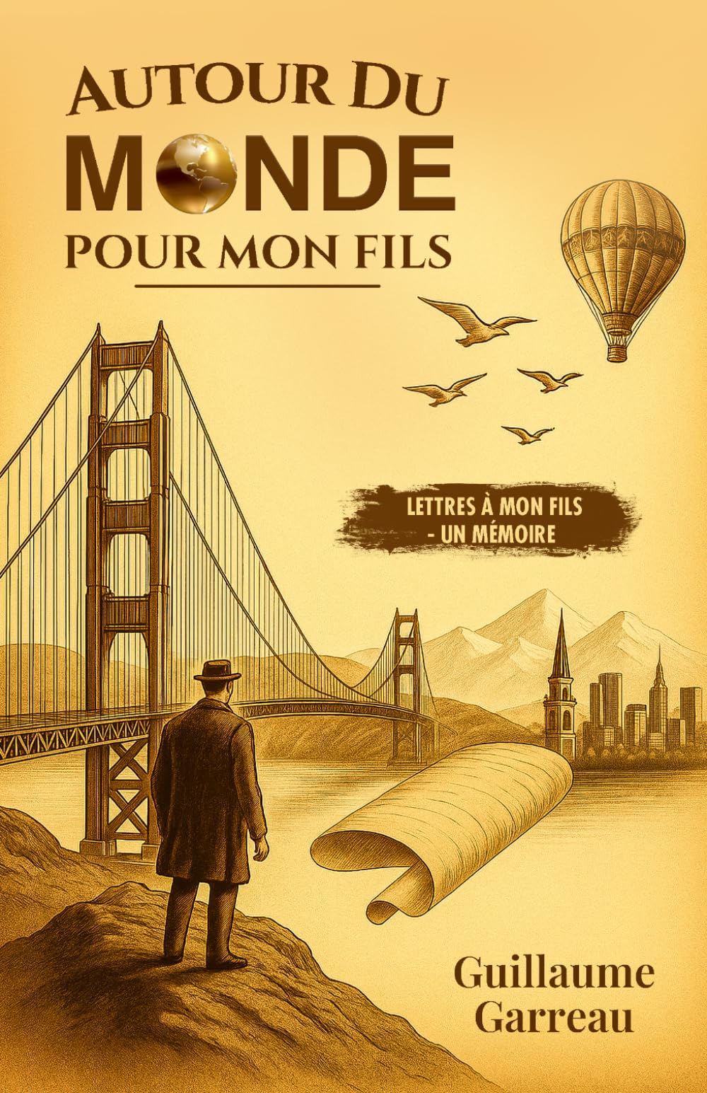 Autour Du Monde Pour Mon Fils: Lettres à Mon Fils - Un Mémoire
