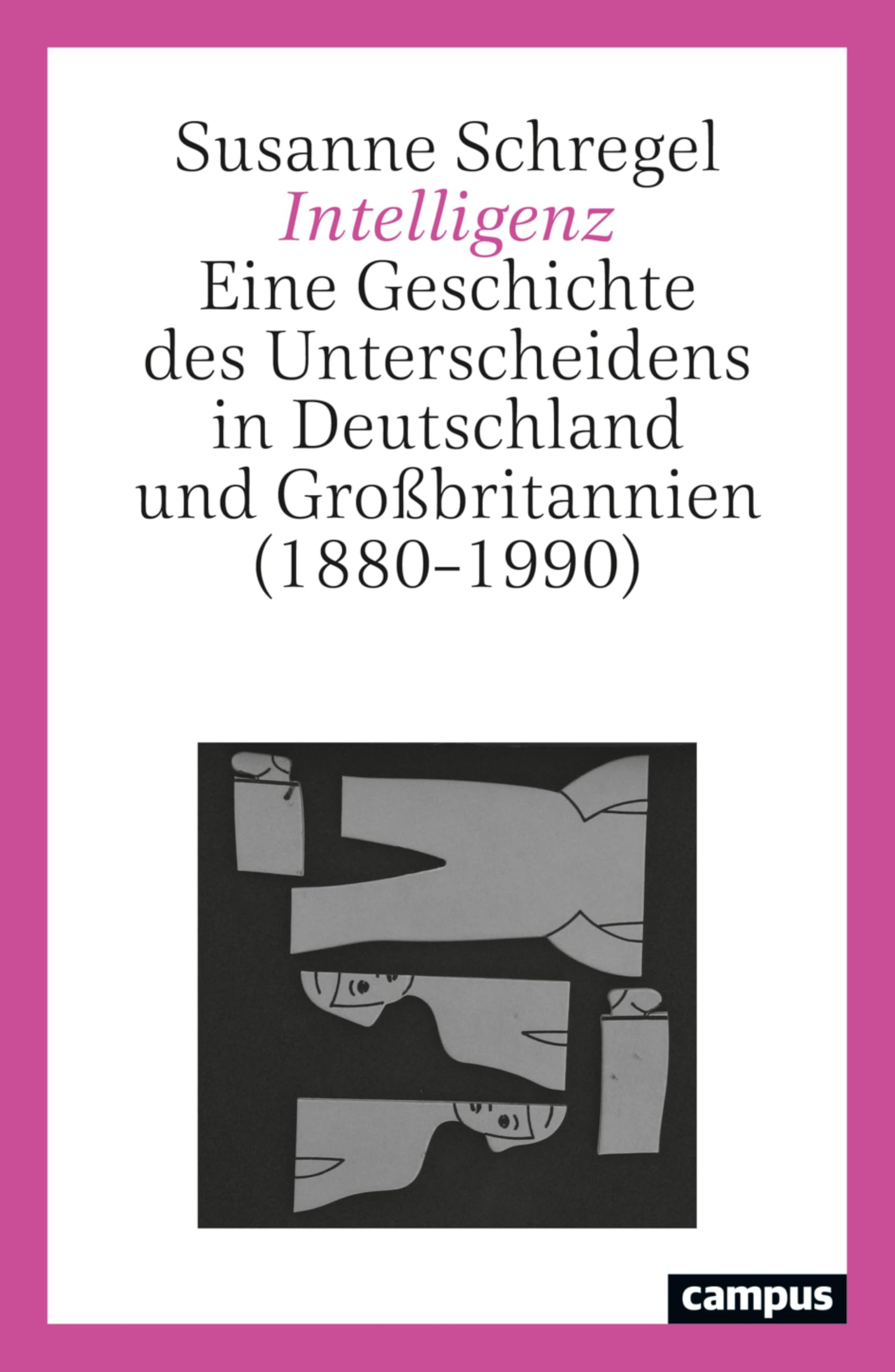 Intelligenz: Eine Geschichte des Unterscheidens in Deutschland und Großbritannien (1880–1990)