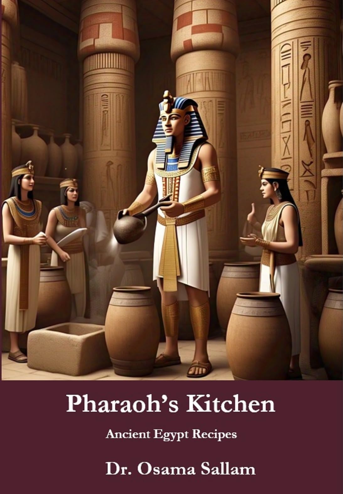 Pharaoh’s Kitchen: Ancient Egypt Recipes