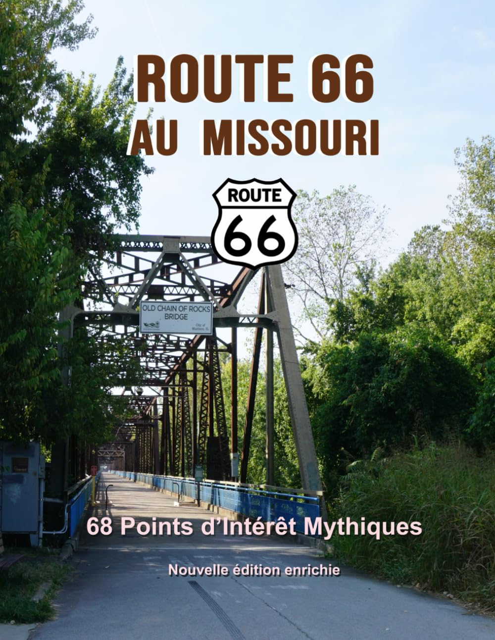 Route 66 au Missouri - 68 points d’intérêt mythiques sur la Mother Road: Un voyage photographique et culturel au cœur de l’Amérique. Nouvelle édition ... (Route 66 - 554 lieux incontournables)