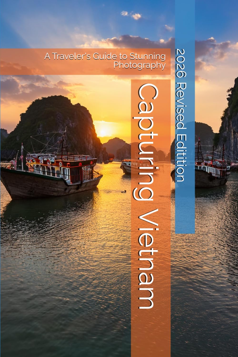 Capturing Vietnam: A Traveler's Guide to Stunning Photography (Travel Guides)