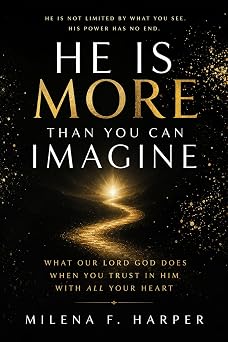 He Is More Than You Can Imagine What Our Lord God Does When You Trust In Him With All Your Heart