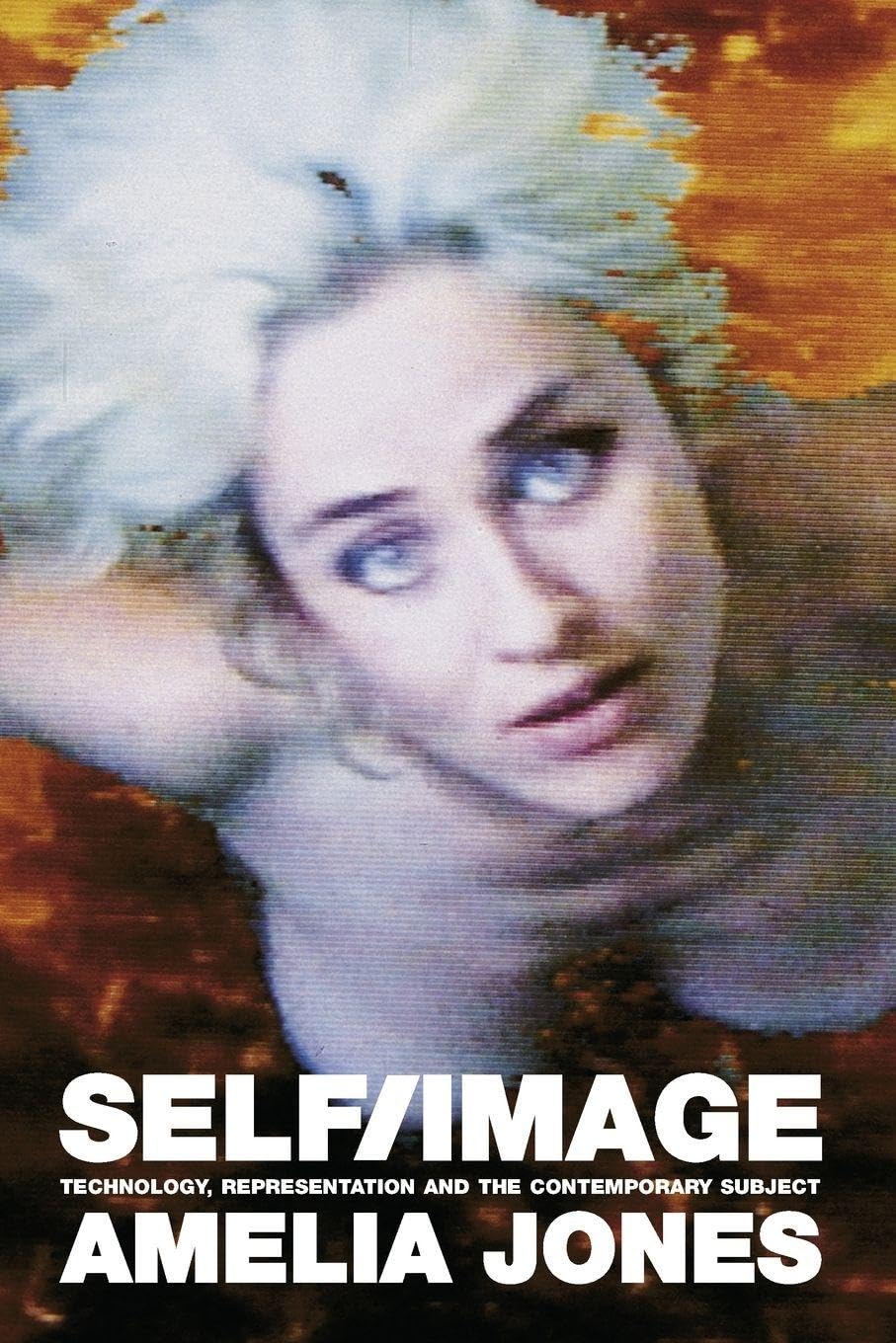 Self/Image: Technology, Representation, and the Contemporary Subject