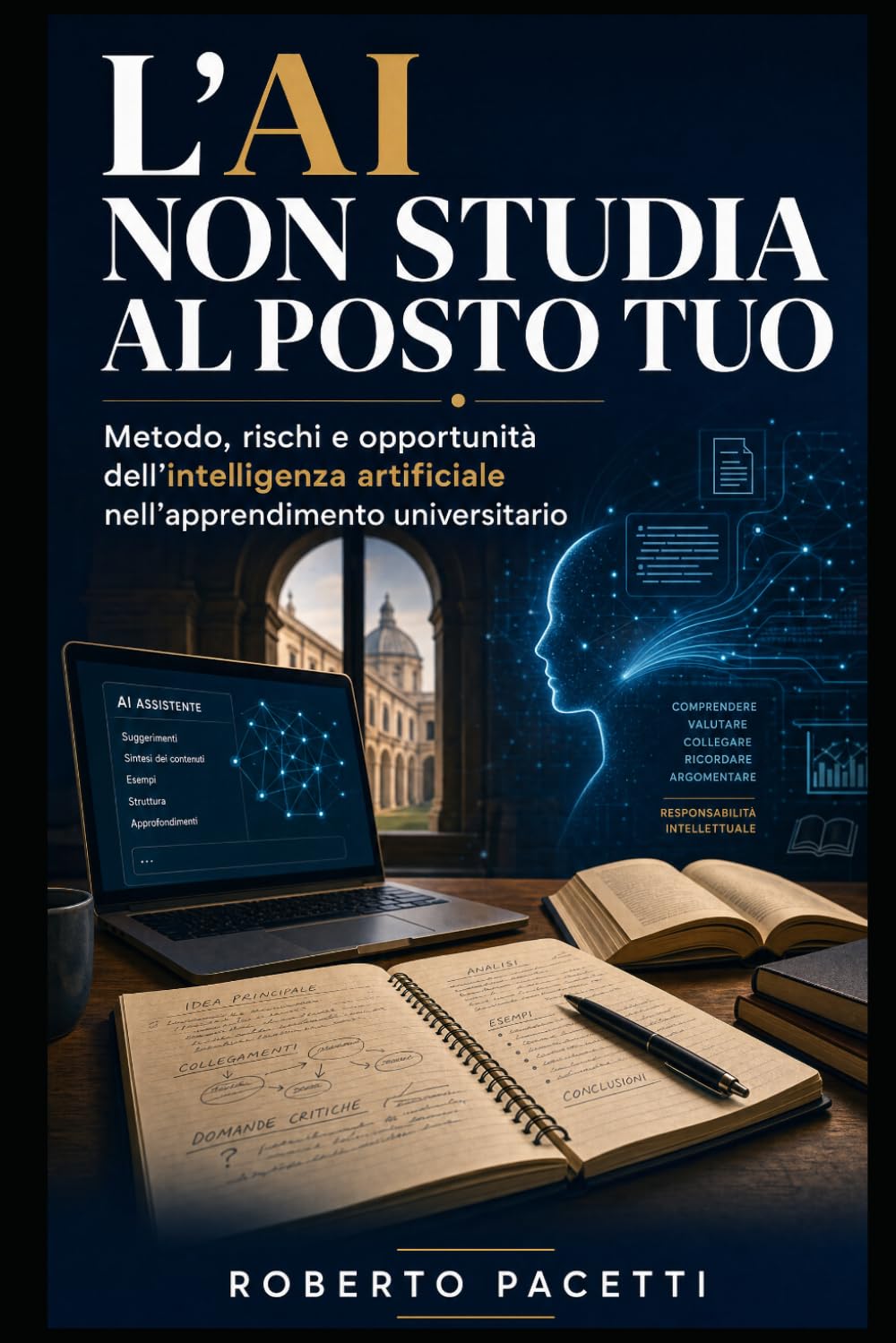 L'AI NON STUDIA AL POSTO TUO: Metodo, rischi e opportunità dell'intelligenza artificiale nell'apprendimento universitario