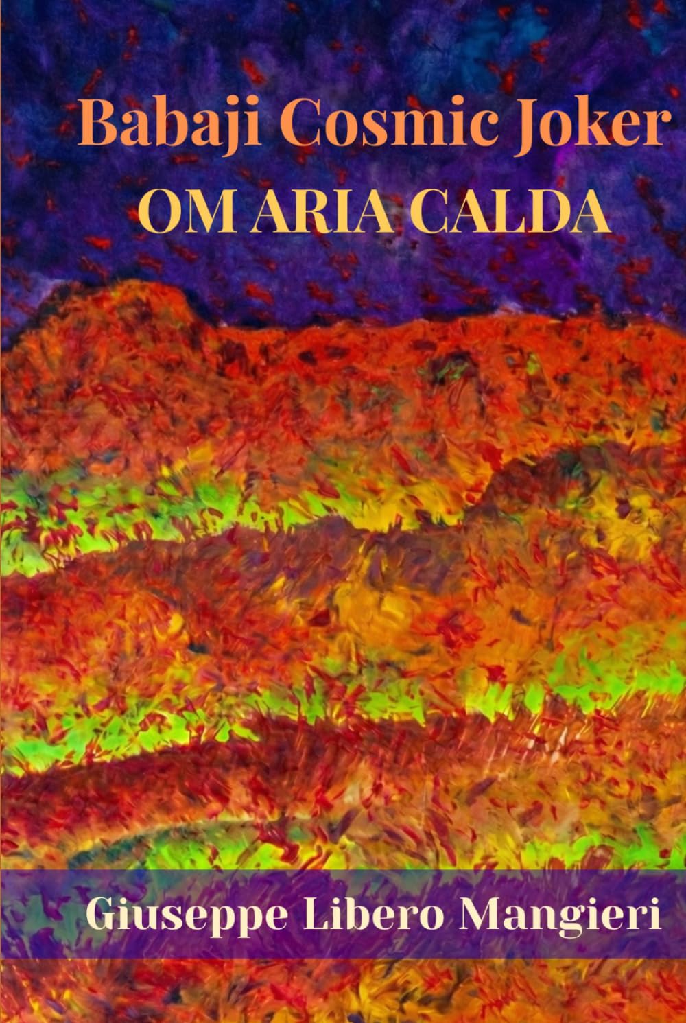 Babaji Cosmic Joker: Om Aria Calda (Babaji Mahavatar)