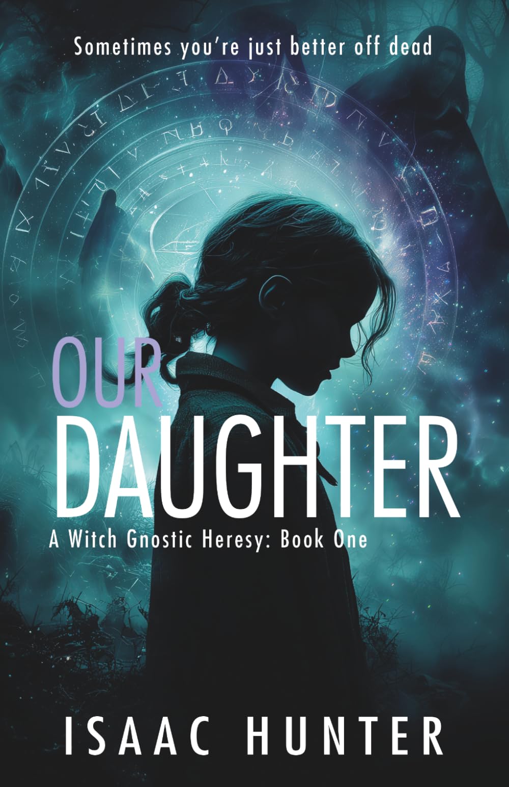 Our Daughter: A Supernatural Paranormal Suspense Thriller (Book 1 - A Witch Gnostic Heresy)