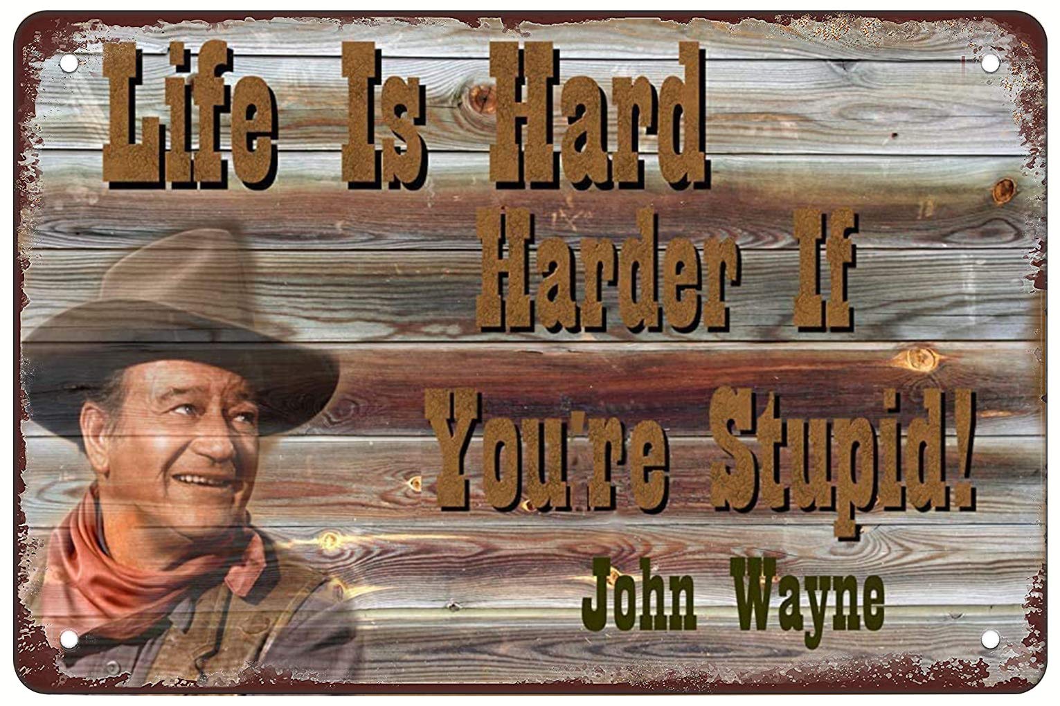 John Wayne Life Is Hard Harder If You'Re Stupid Old West Retro Metal Tin Sign For Home Coffee Wall Decor 8x12 Inch