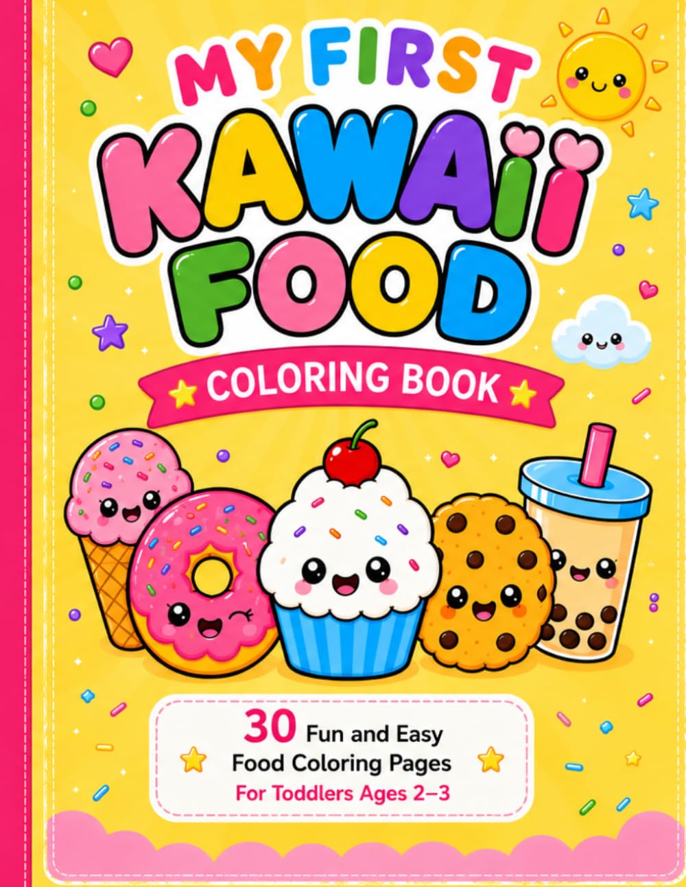 Kawaii Donut & Dessert Coloring Book: 30 Cute and Easy Coloring Pages for Kids Ages 2-3