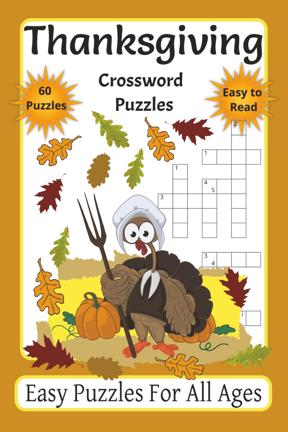 Thanksgiving Crossword Easy Puzzles for All Ages: Crosswords with Easy to Read Print about Pilgrims, Native Americans, the First Thanksgiving Feast ... American History to Improve Mental Focus