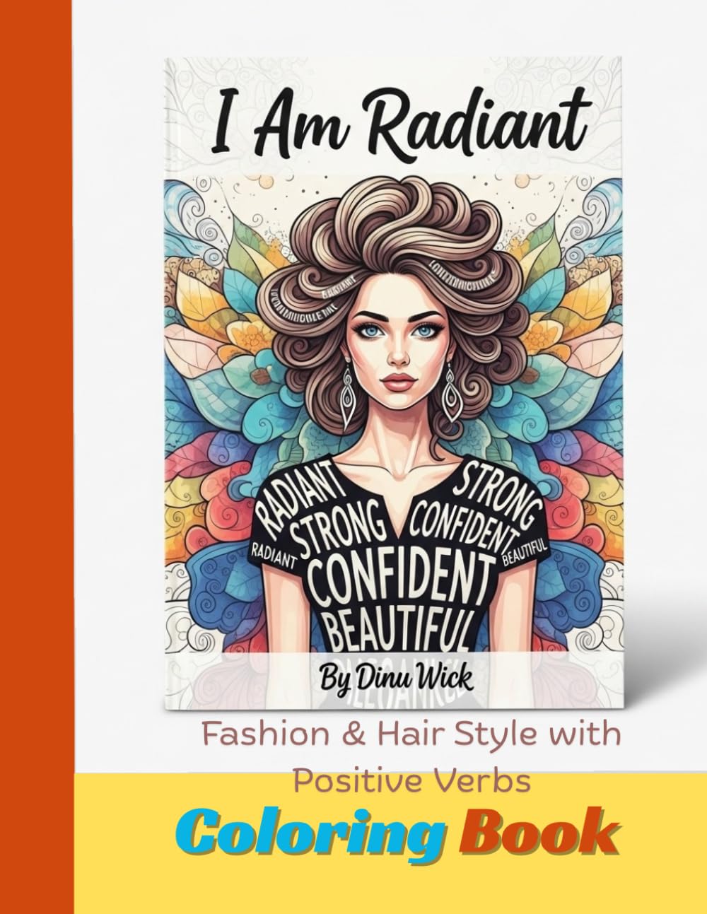 I am Radiant: "A Stylish Fashion and Hairstyle Coloring Book for Women with Positive Affirmations and Inspirational Verbs"