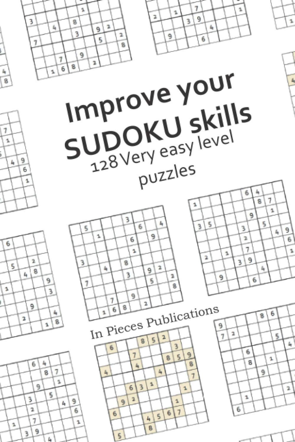 Improve your SUDOKU skills: 128 Very easy level puzzles: Very easy Sudoku puzzles and solutions.