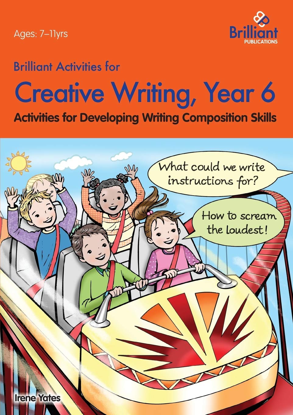 Brilliant Activities for Creative Writing, Year 6 : Activities for Developing Writing Composition Skills