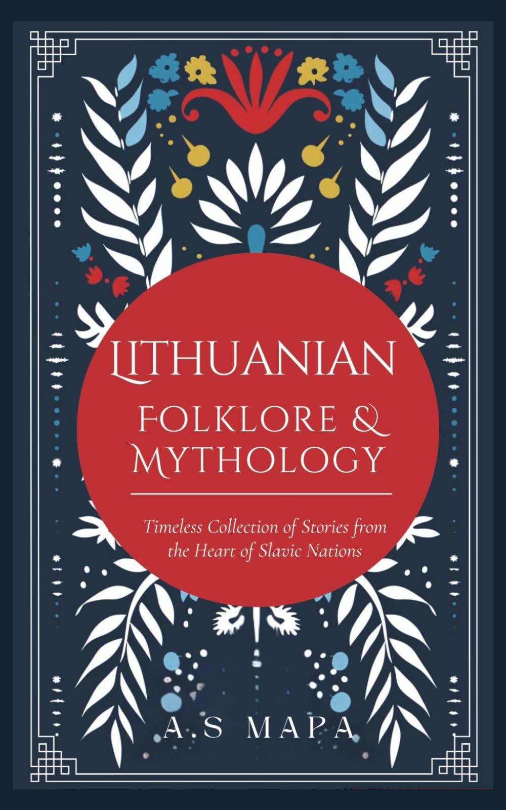 Lithuanian Folklore & Mythology: Timeless Collection of Legends from the Heart of Lithuania