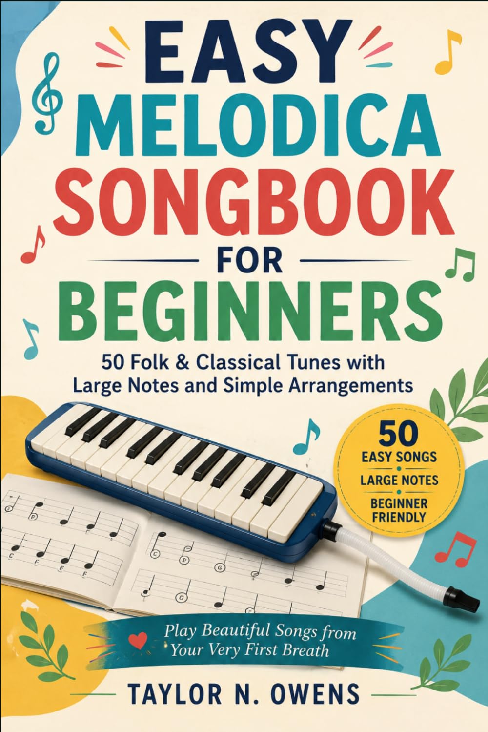 EASY MELODICA SONGBOOK FOR BEGINNERS: 50 Folk & Classical Tunes with Large Notes and Simple Arrangements
