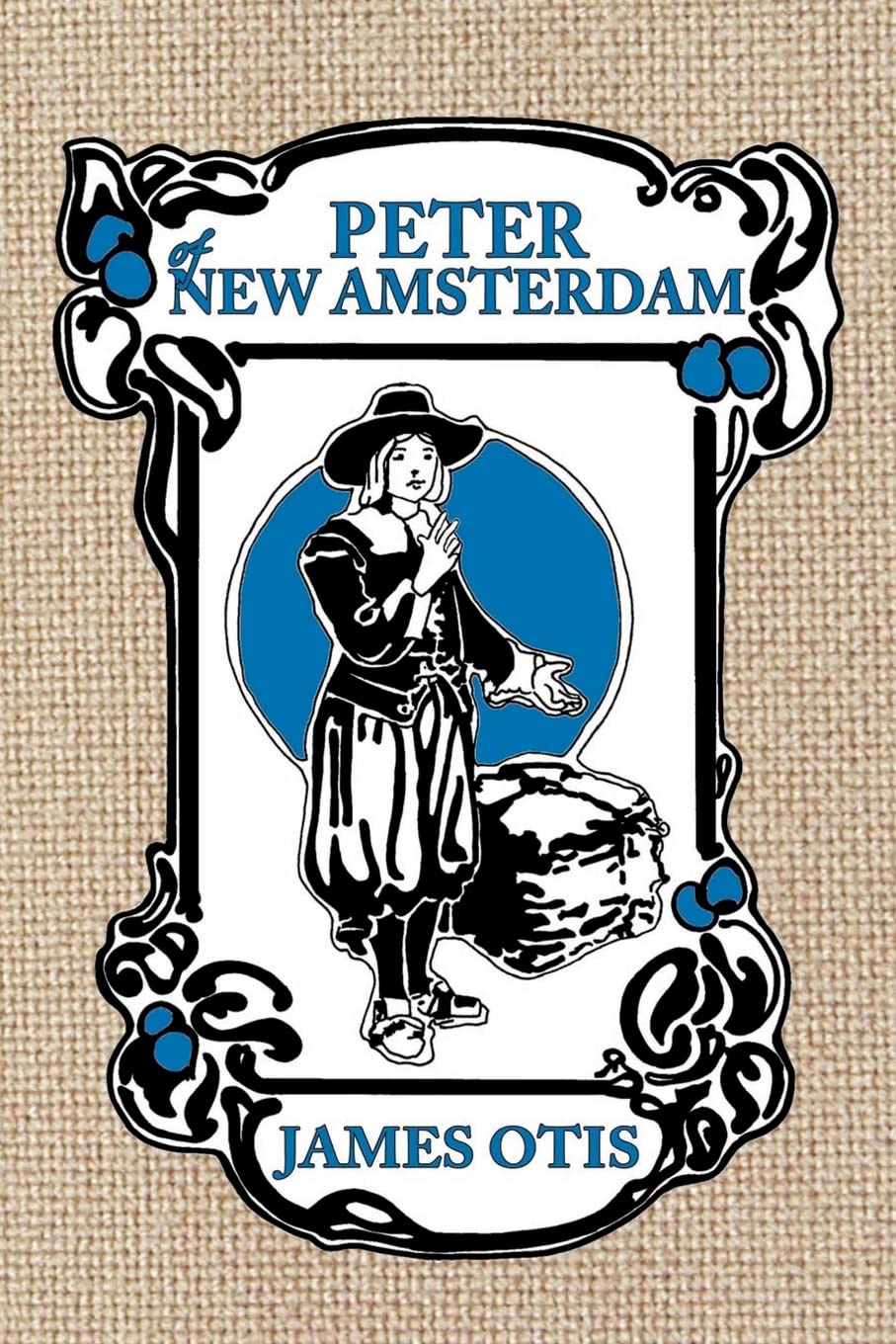 Peter of New Amsterdam: A Story of Old New York