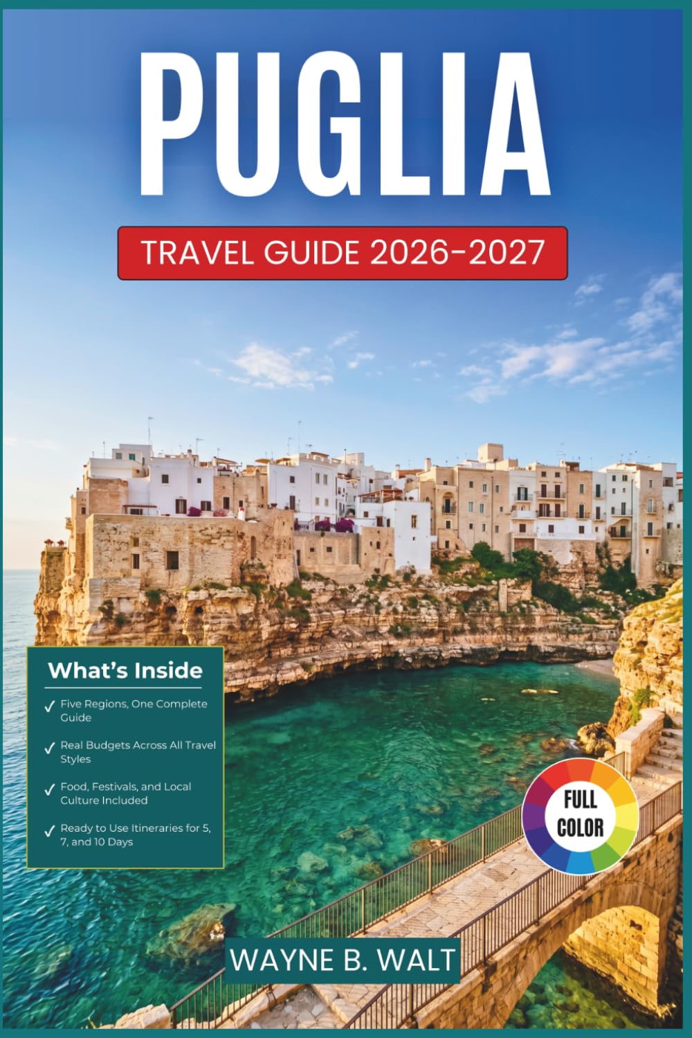 Puglia Travel Guide 2026-2027: Itineraries Through Whitewashed Villages, Sea Caves, Baroque Streets, Masserie, and Coastal Life from the Gargano to Salento