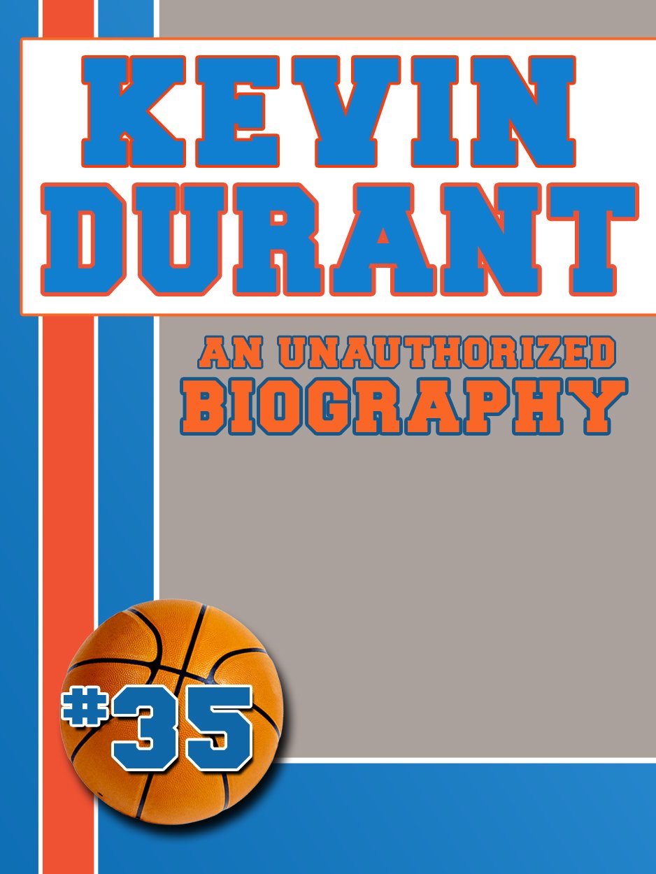 Kevin Durant: An Unauthorized Biography