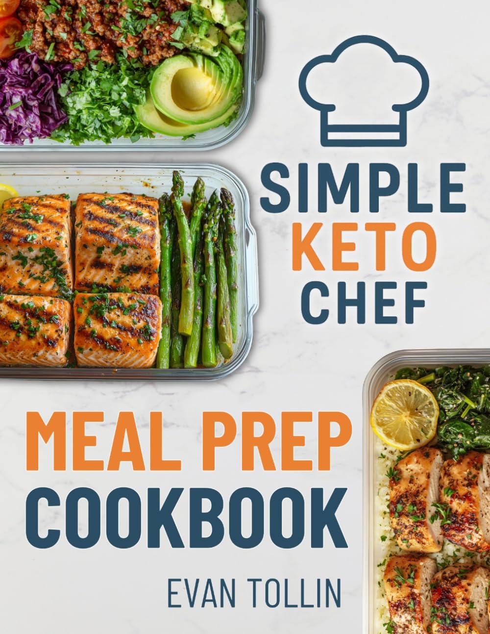Simple Keto Chef Meal Prep Cookbook: Over 100 Low-Carb Recipes With 4 Weeks Of Done-For-You Meal Plans To Simplify Keto And Accelerate Weight Loss (Simple Keto Chef Diet Cookbooks)