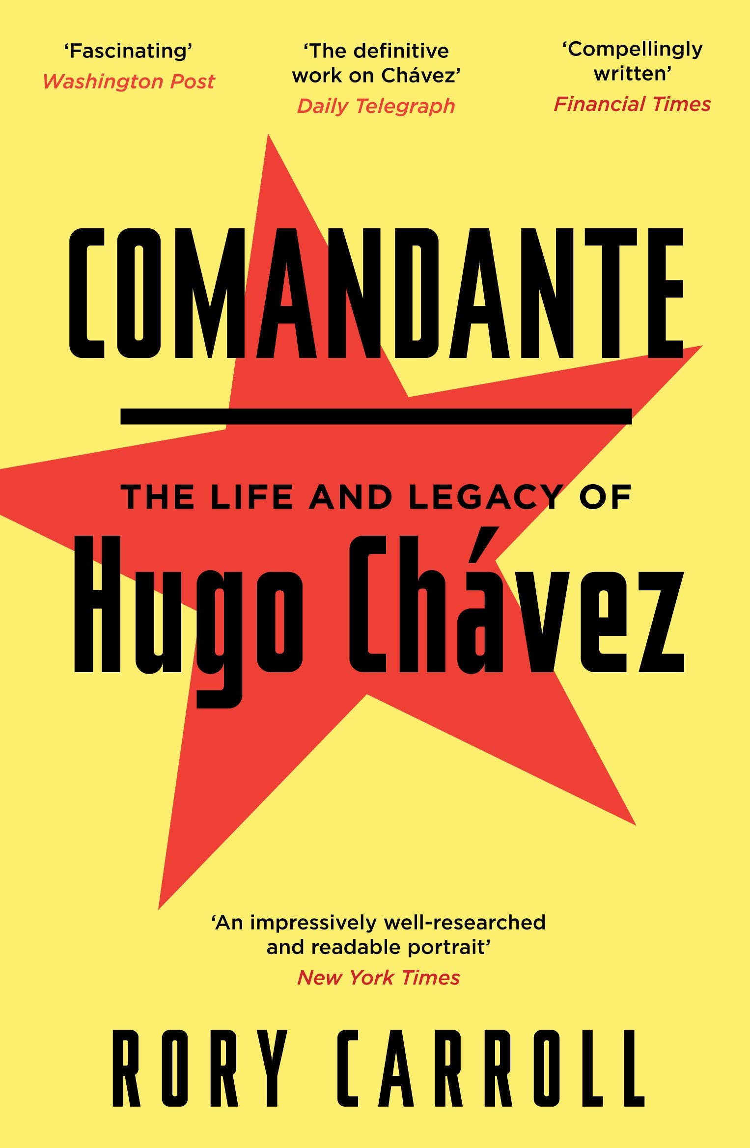 Comandante: The Life and Legacy of Hugo Chávez