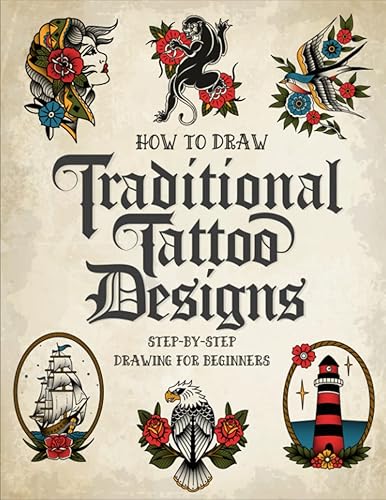How to Draw Traditional Tattoo Designs: Step-by-Step Drawing Guide To Teach Beginners Artists How To Draw Flash Tattoos