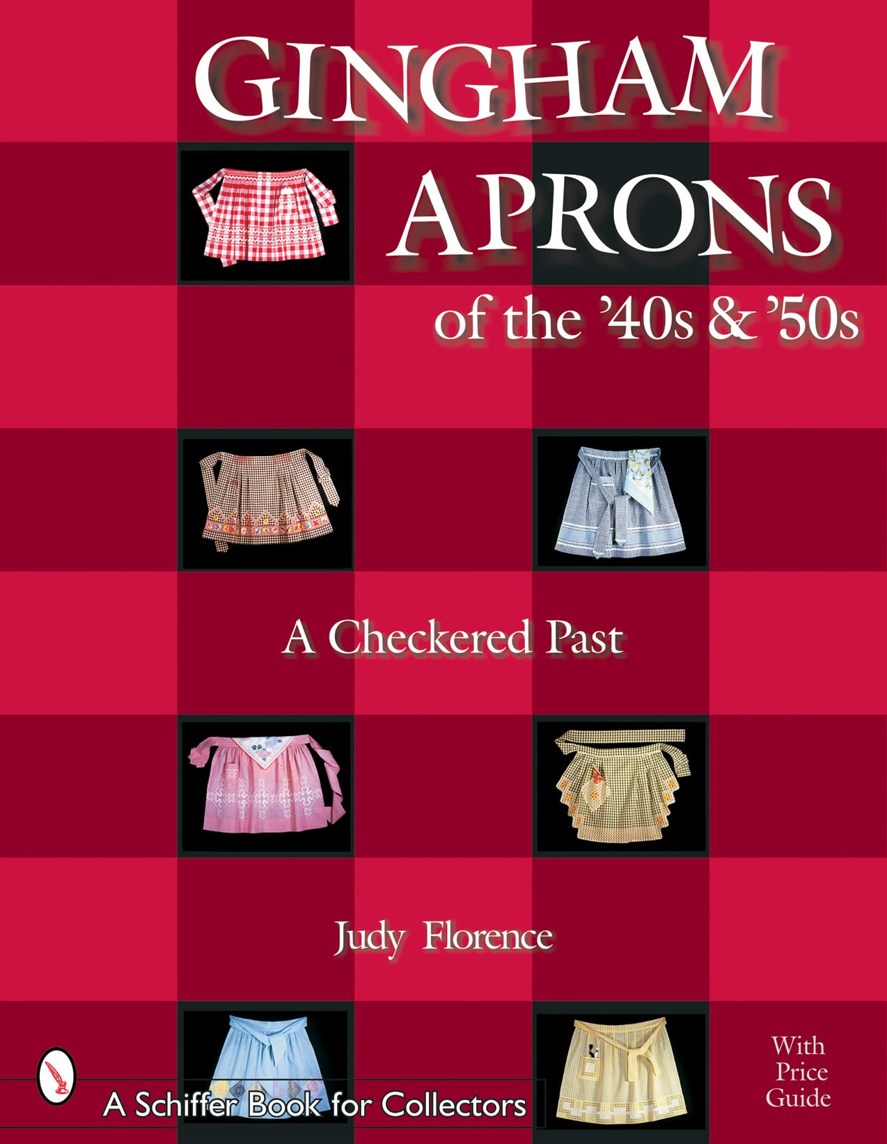 Gingham Aprons of the '40s & '50s: A Checkered Past (Schiffer Book for Collectors) Paperback – February 20, 2003